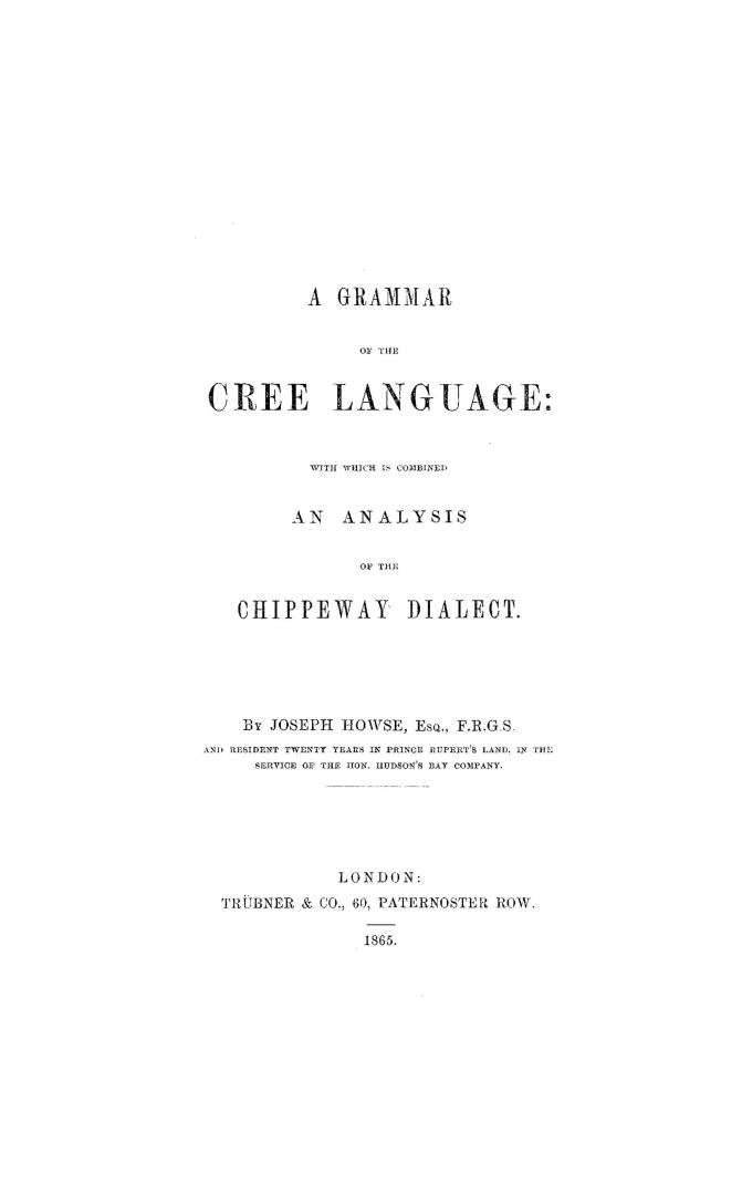 A grammar of the Cree language, with which is combined an analysis of the Chippeway dialect
