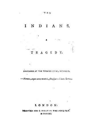 The Indians, a tragedy. Performed at the Theatre-Royal, Richmond