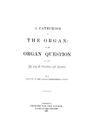 A catechism on the organ, or, The organ question discussed by way of question and answer