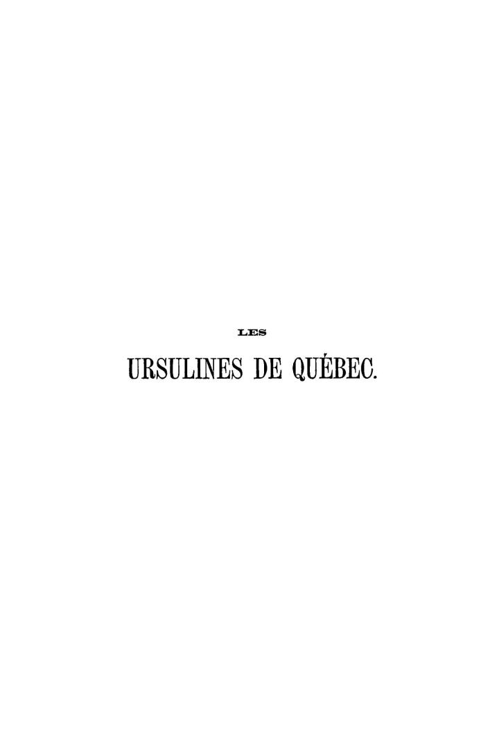 Les Ursulines de Québec, depuis leur établissement jusqu'à nos jours