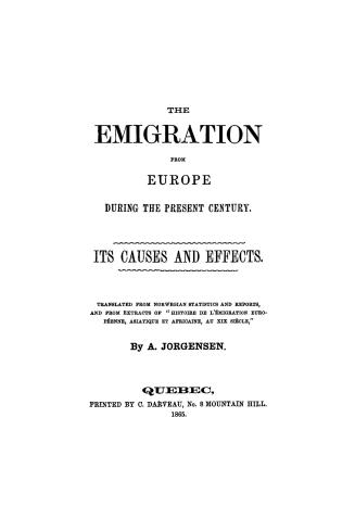 The emigration from Europe during the present century, its causes and effects