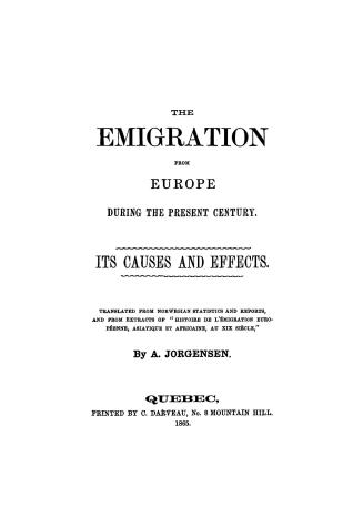 The emigration from Europe during the present century, its causes and effects
