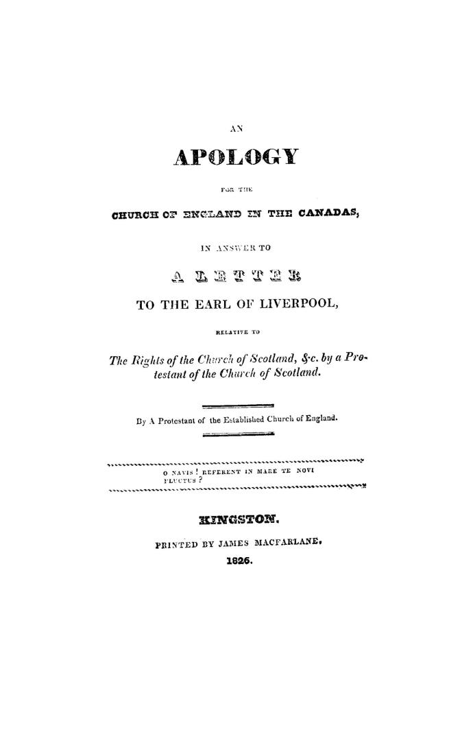 An Apology for the Church of England in the Canadas, in answer to a letter to the Earl of Liverpool relative to the rights of the Church of Scotland, &c.