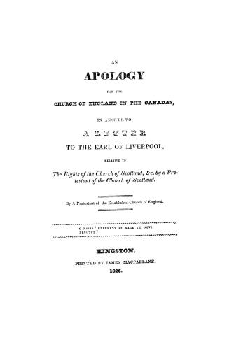 An Apology for the Church of England in the Canadas, in answer to a letter to the Earl of Liverpool relative to the rights of the Church of Scotland, &c.