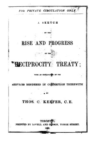 A sketch of the rise and progress of the Reciprocity treaty, with an explanation of the services rendered in connection therewith