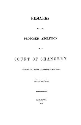 Remarks on the proposed abolition of the Court of chancery