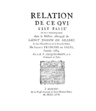 Relation de ce qvi s'est passe' de plvs remarqvable dans la mission abnaquise de sainct Joseph de Sillery, et dans l'establissement de la nouuelle mission de sainct François de Sales, l'année 1684