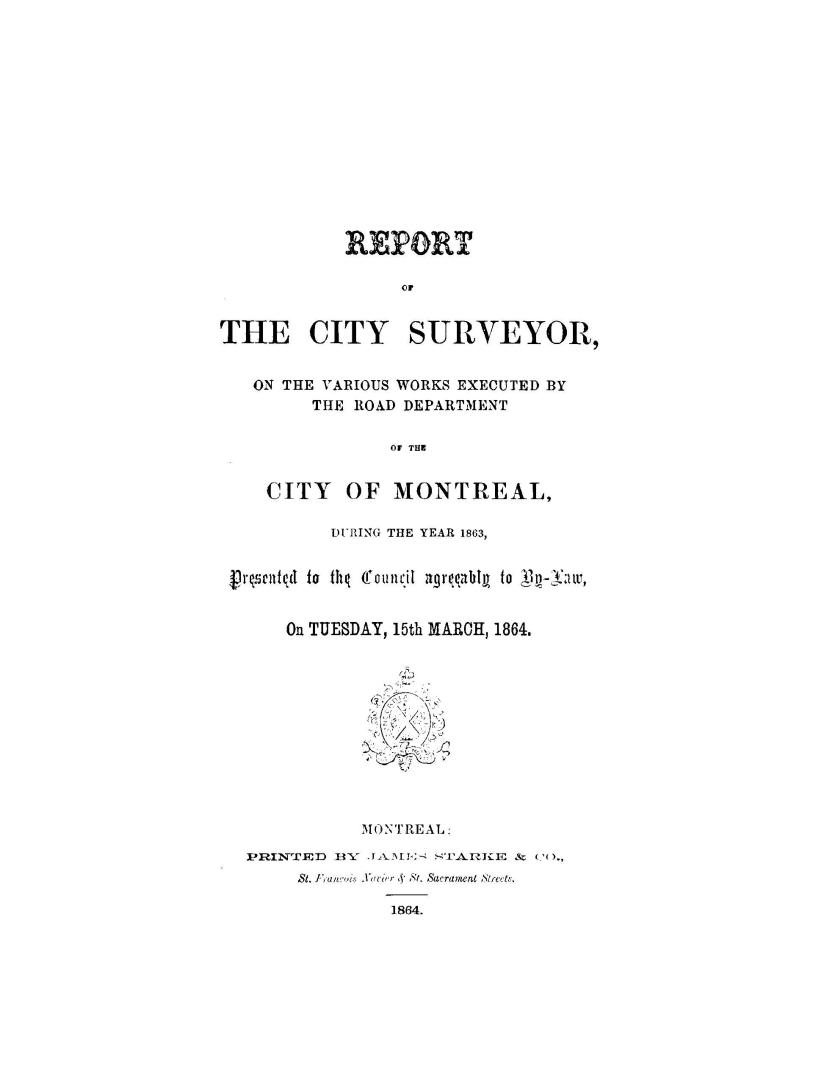 Report of the City Surveyor on the various works executed by the Road Department of the City of Montreal, during the year... presented to