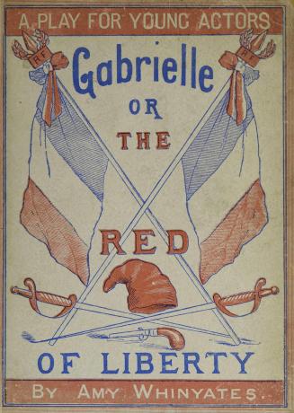 Gabrielle, or, The red cap of liberty : a play in two acts : for young performers