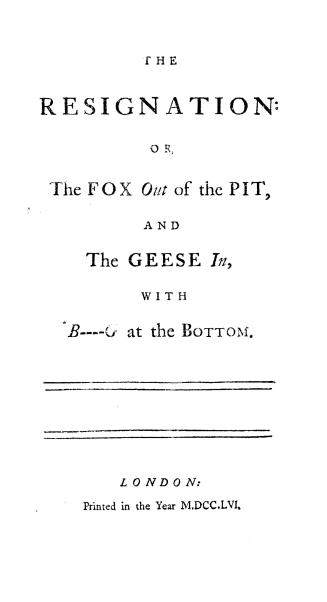 The Resignation, or, The Fox out of the Pit, and the geese in, with B---G at the bottom