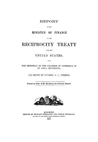 Report of the minister of finance on the Reciprocity treaty with the United States, also, the Memorial of the Chamber of commerce of St. Paul, Minnesota, and Report of Congress, U.S., thereon