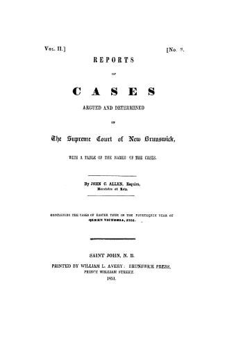 Report of cases argued and determined in the Supreme Court of New Brunswick, : with a table of the names of the cases
