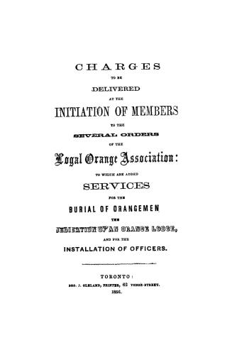 Charges to be delivered at the initiation of members to the several orders of the Logal(!) Orange association, to which are added services for the bur(...)
