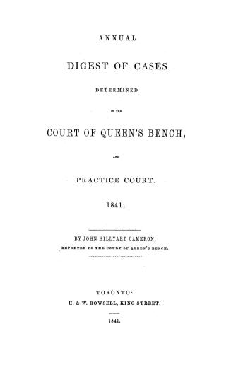 Annual digest of cases determined in the Court of Queen's Bench and Practice court