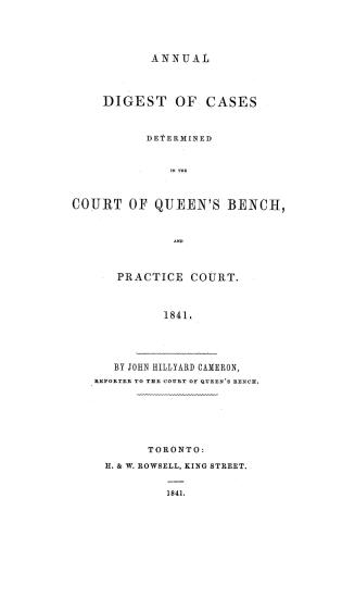 Annual digest of cases determined in the Court of Queen's Bench and Practice court