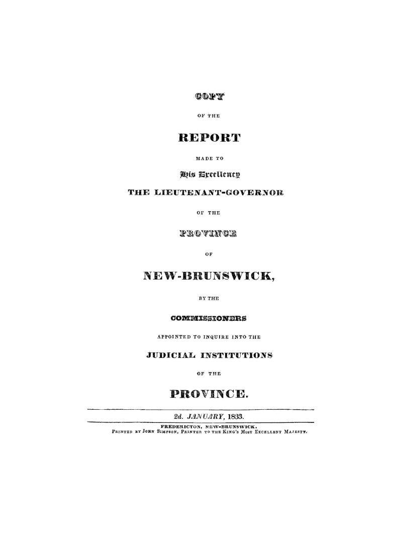 Copy of the report made to His Excellency the Lieutenant-Governor of the province of New Brunswick