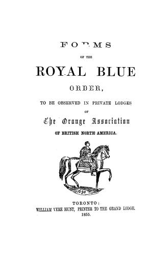 Forms of the Royal blue order to be observed in private lodges of the Orange association of British North America
