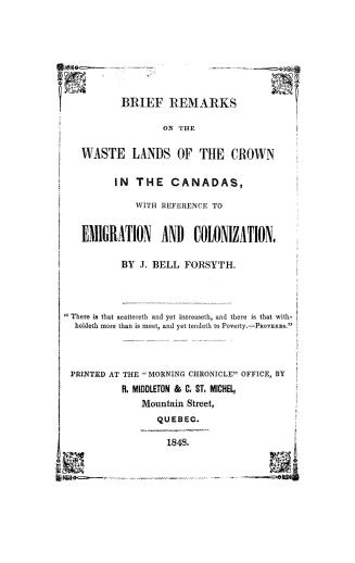 Brief remarks on the waste lands of the crown in the Canadas, with reference to emigration and colonization