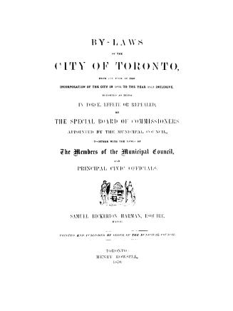 By-laws of the city of Toronto from the date of the incorporation of the city in 1834, to the year 1869