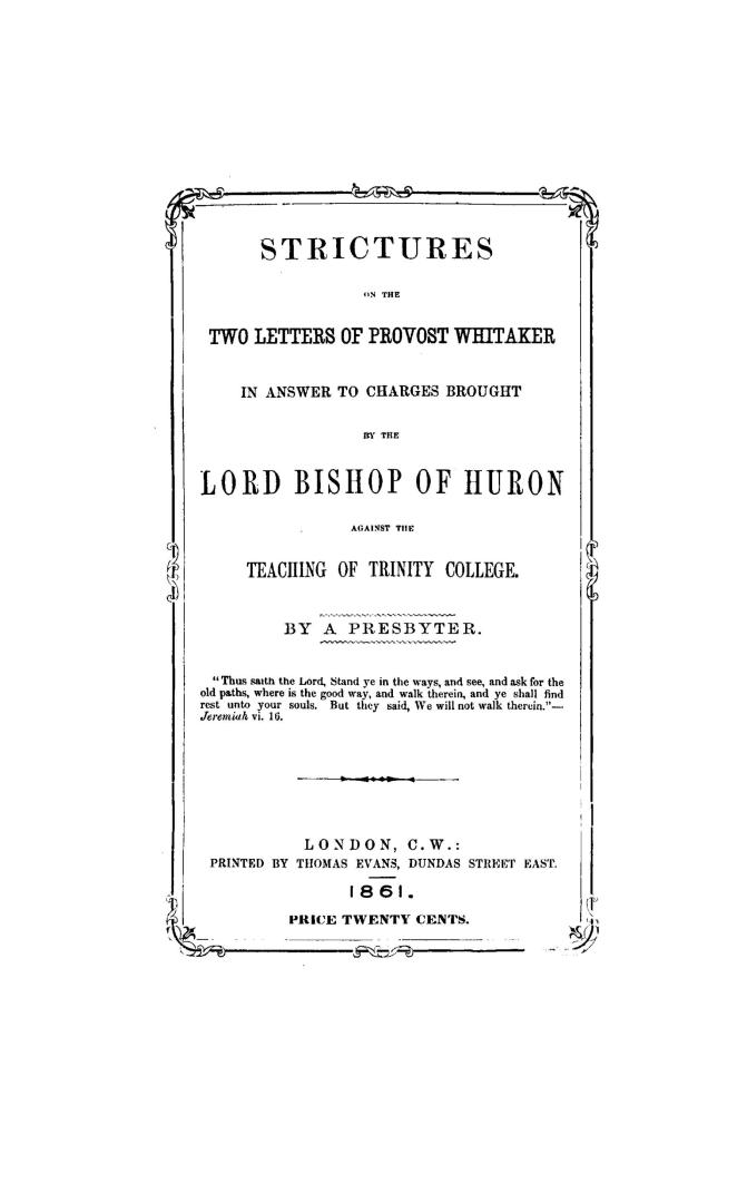 Strictures on the two letters of Provost Whitaker in answer to charges brought by the Lord Bishop of Huron against the teaching of Trinity college,
