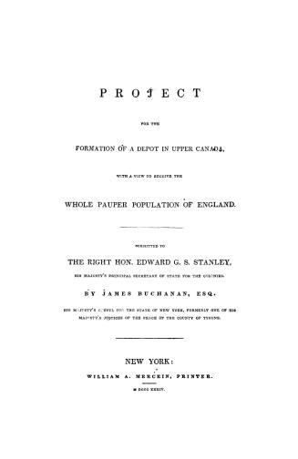 Project for the formation of a depot in Upper Canada with a view to receive the whole pauper population of England