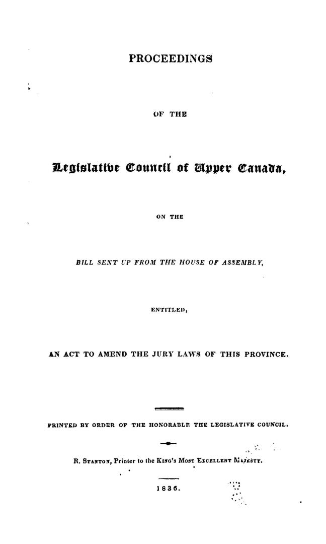 Proceedings of the Legislative council of Upper Canada on the bill sent up from the House of assembly entitled an Act to amend the jury laws of this province