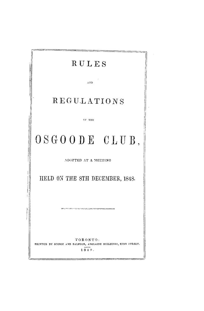 Rules and regulations of the Osgoode Club, adopted at a meeting held on the 8th December, 1848