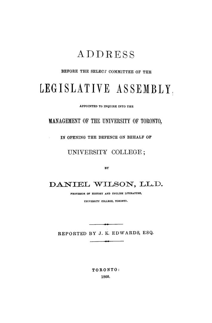 Address before the Select committee of the Legislative assembly appointed to inquire into the management of the University of Toronto, in opening the defence on behalf of University college