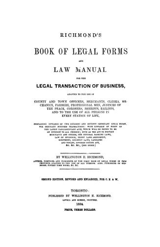 Book of legal forms and law manual for the legal transaction of business adapted to the use of county and town officers, merchants, clerks... and to the use of all persons in every station of life