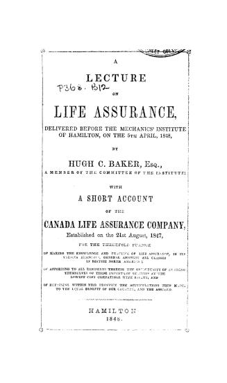 A lecture on life assurance, delivered before the Mechanics' Institute of Hamilton, on the 5th April, 1848