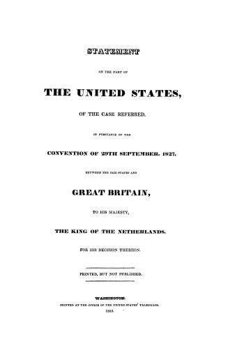 Statement on the part of the United States, of the case referred, in pursuance of the Convention of 29th September, 1827, between the said States and (...)