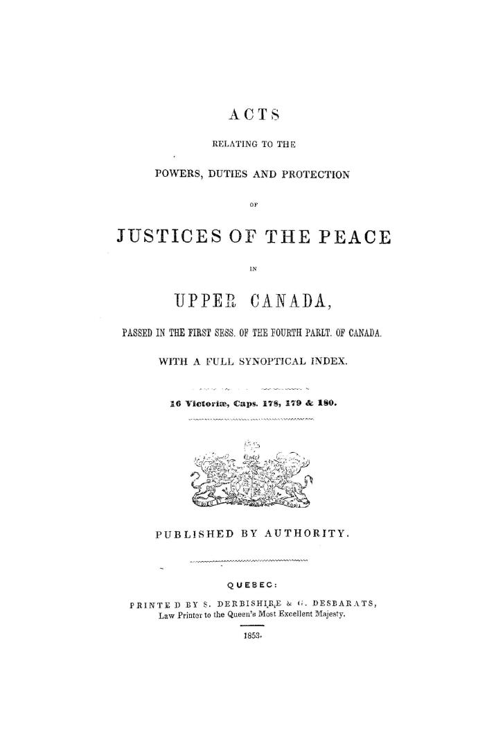 Acts relating to the powers, duties, and protection of justices of the peace in Upper Canada, passed in the first sess