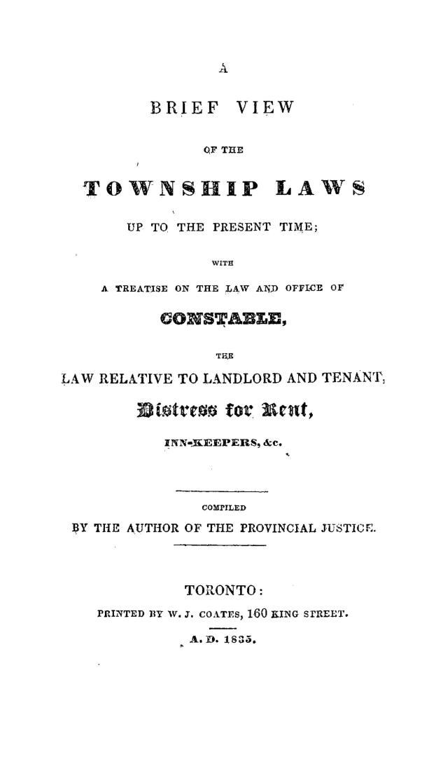 A brief view of the township laws up to the present time, with a treatise on the law and office of constable, the law relative to landlord and tenant, distress for rent, inn-keepers, &c.