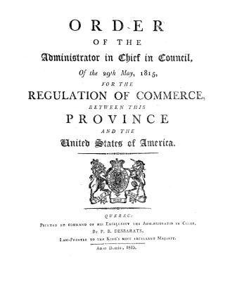 Order of the Administrator in Chief in Council, of the 29th May, 1815, for the regulation of commerce between this Province and the United States of America