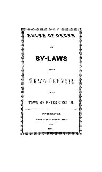 Rules of order and by-laws of the town council of the town of Peterborough