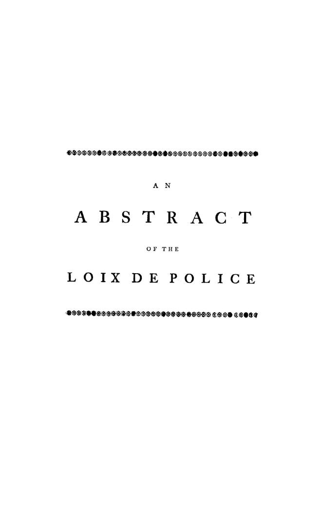 An abstract of the Loix de police, or, Public regulations for the establishment of peace and good order that were of force in the province of Quebec in the time of the French government