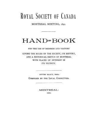 Hand-book for the use of members and visitors, giving the rules of the Society, its history, and a historical sketch of Montreal with places of interest in its vicinity, 27th May, 1891
