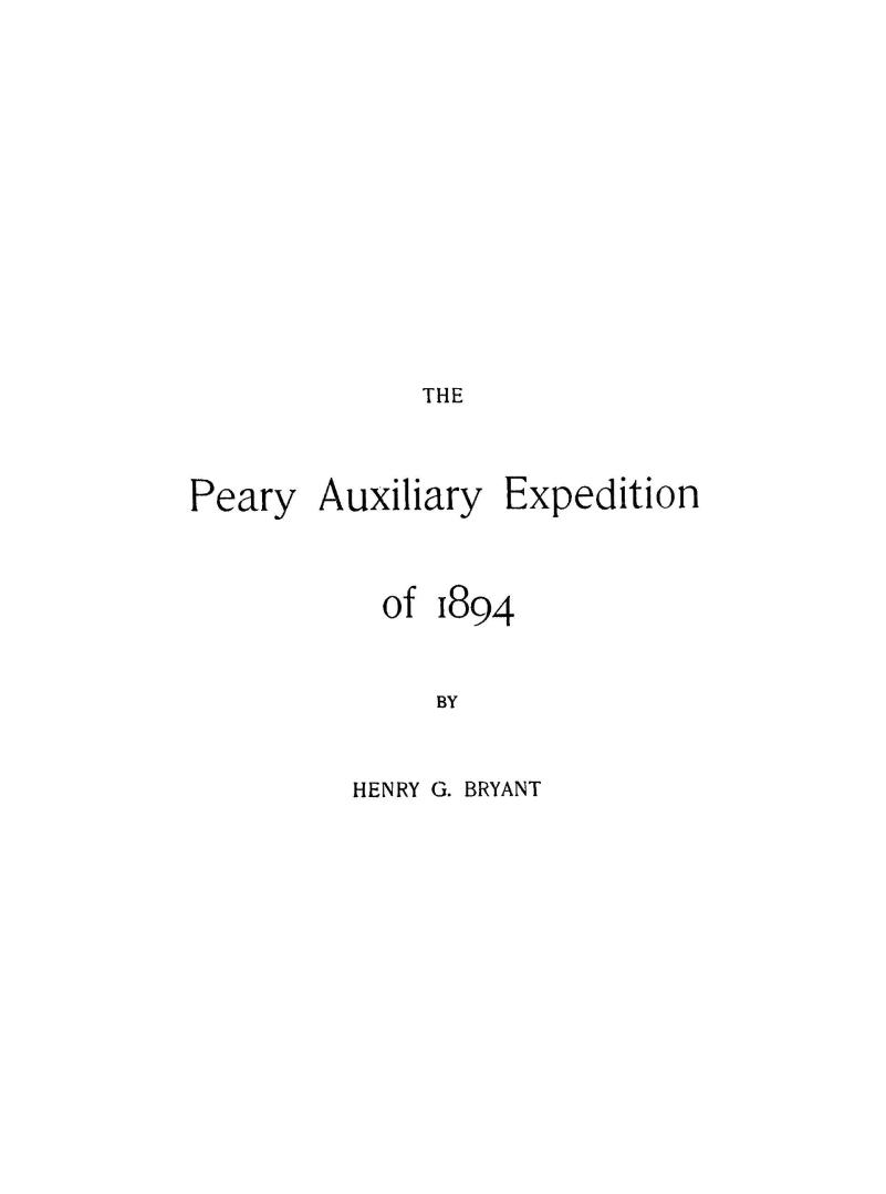 The Peary Auxiliary Expedition of 1894 / by Henry G