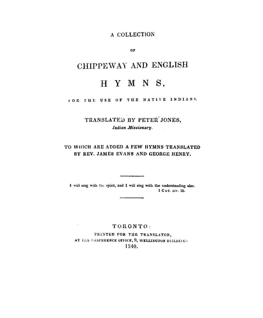A collection of Chippeway and English hymns for the use of the native Indians