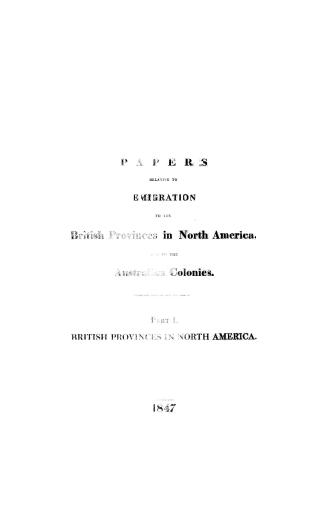 Emigration. : Papers relative to emigration to the British provinces in North America, and to the Australian colonies. Part I, British provinces in North America