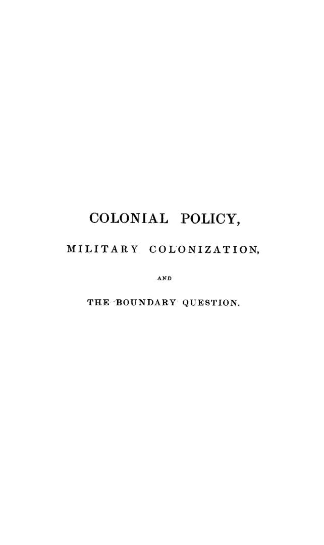 Colonial policy, with hints upon the formation of military settlements, to which are added observations on the boundary question now pending between this country and the United States