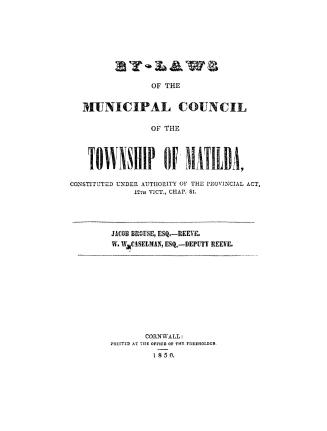 By-laws of the Municipal council of the township of Matilda, constituted under authority of the provincial act, 12th Vict., chap. 81