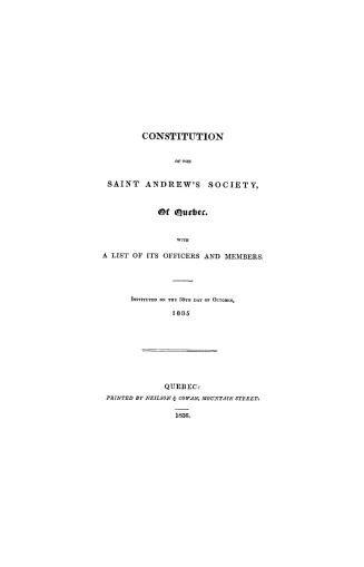Constitution of the Saint Andrew's society of Quebec, with a list of its officers and members, instituted on the 30th day of October, 1835