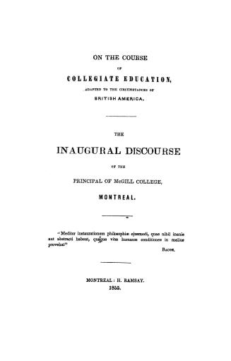 On the course of collegiate education, adapted to the circumstances of British America, the inaugural discourse of the principal of McGill college, Montreal