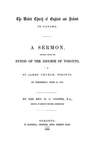 The United church of England and Ireland in Canada, a sermon preached before the synod of the diocese of Toronto, in St
