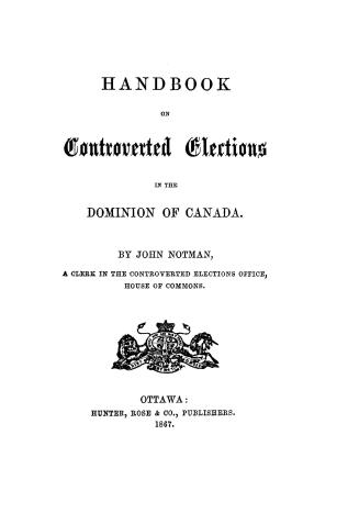 Handbook on controverted elections in the Dominion of Canada