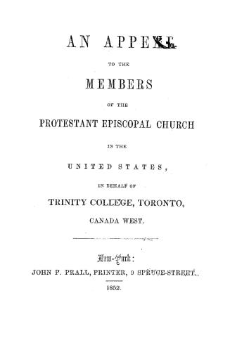 An appeal to the members of the Protestant Episcopal church in the United States in behalf of Trinity college, Toronto, Canada west