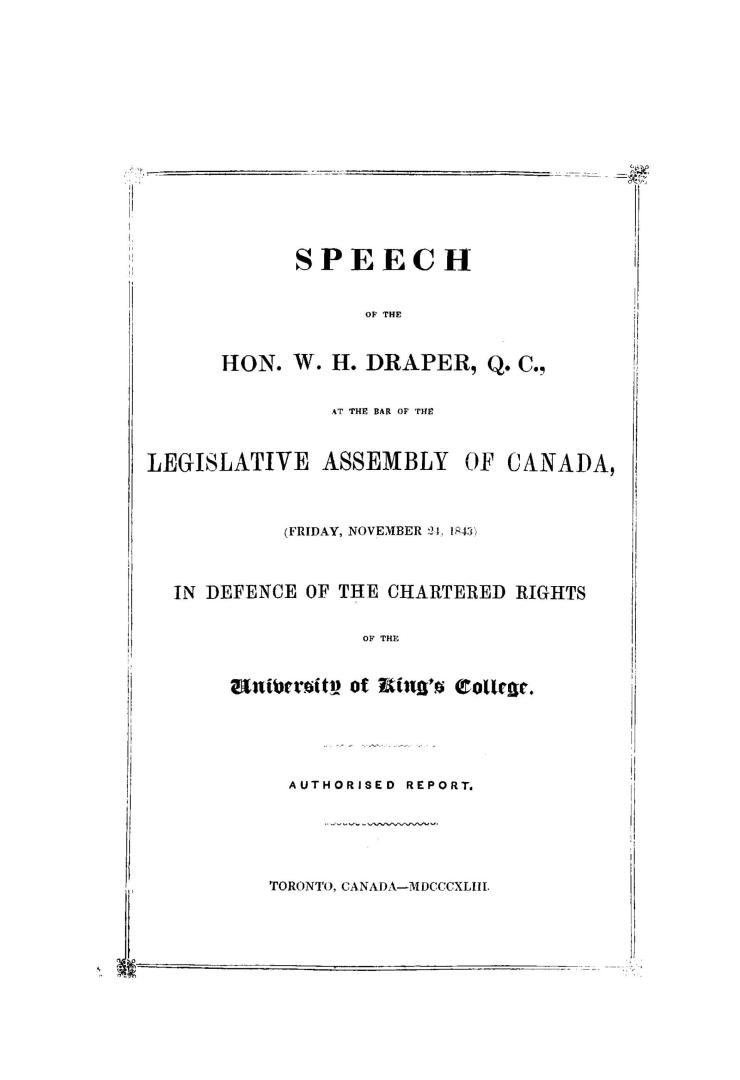 Speech of the Hon. W.H. Draper, Q.C., : at the bar of the Legislative assembly of Canada, (Friday, November 24, 1843), in defence of the chartered rig(...)