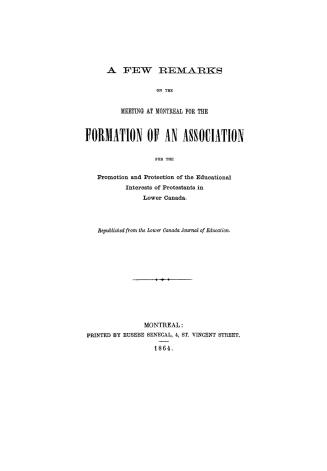 A few remarks on the meeting at Montreal for the formation of an association for the promotion and protection of the educational interests of Protestants in Lower Canada