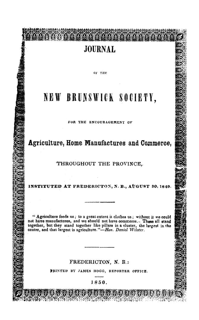 Journal of the New Brunswick Society for the Encouragement of Agriculture, Home Manufactures & Commerce throughout the Province. Instituted at Fredericton, New Brunswick, August 30th, 1849